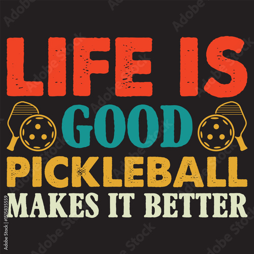 life is good pickleball makes it better