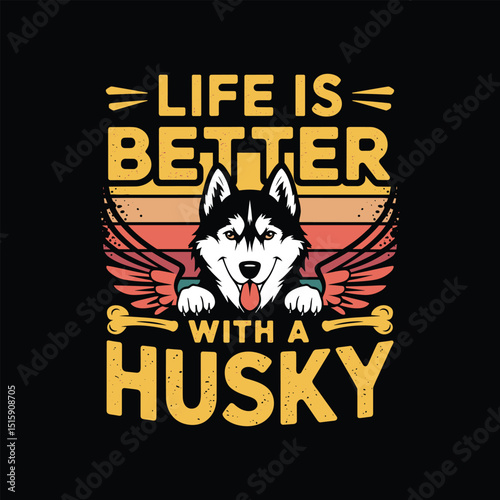 "Life Is Better With a Husky" – Funny Siberian Husky T-Shirt Design