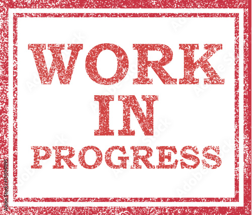 Works in progress stamp with grunge effect.
