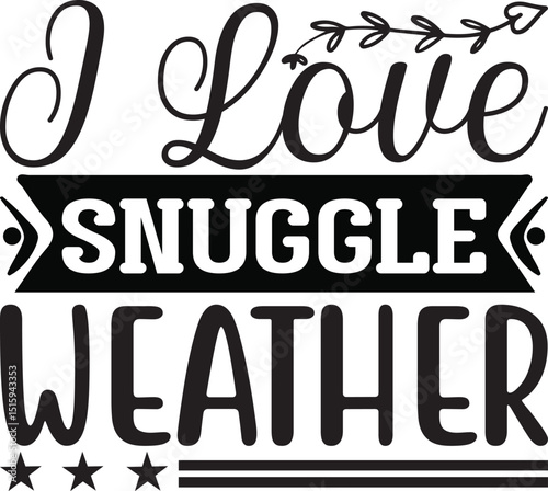 I Love Snuggle Weather, fall svg design