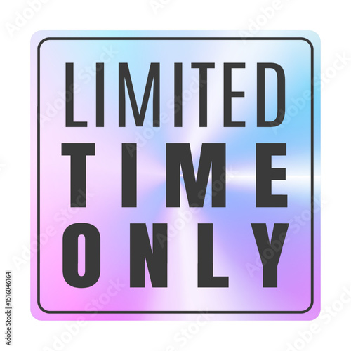 Holographic Sticker Limited Time Only. Promotion Label with Holographic Effect. Shiny purple blue Emblem. Isolated Vector template