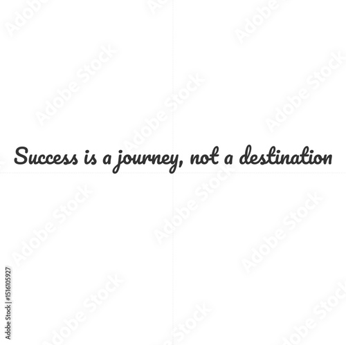 Success is a journey, not a destination