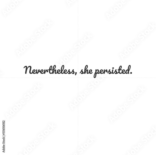Nevertheless, she persisted.