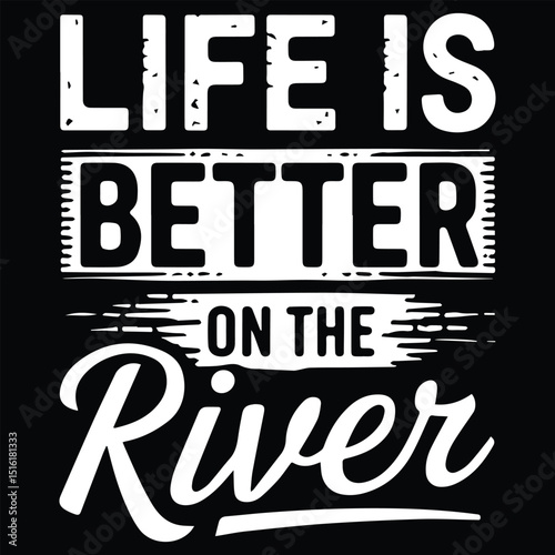 LIFE IS BETTER Graphic design for Rafting Lovers