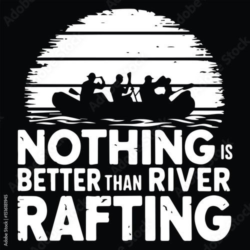 Nothing is better than river Graphic design for Rafting Lovers