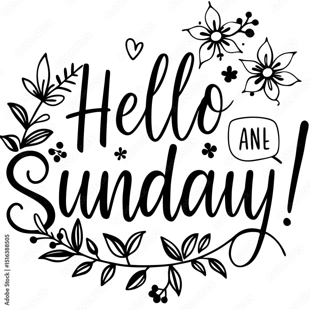 Obraz premium Black and white decorative hello sunday hand lettering with floral and leafy design
