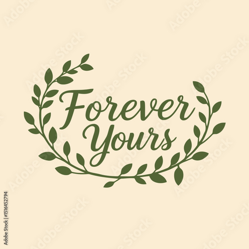 Forever Yours Floral Design: A delicate design features the elegant phrase "Forever Yours" embraced by a serene floral wreath, ideal for conveying enduring sentiments. 