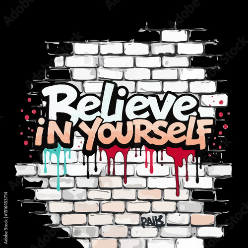 Inspiring Wall Graffiti: A vibrant, urban art piece boldly proclaims "Believe in Yourself" amidst a backdrop of brick, infusing a message of empowerment and resilience. 