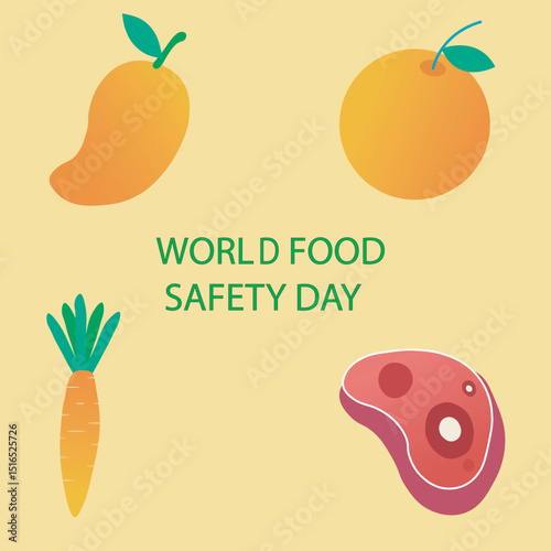 World Food Safety Day highlights the importance of safe food for better health. Raise awareness, take action, and ensure food safety for all! Mango, orange, carrot, meat