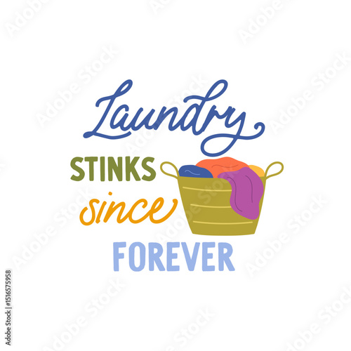 Laundry stinks since forever vector quote. Laundry in basket. Washing and drying clothes. Laundry illustration isolated on white background.