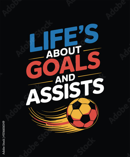Life's About Goals and Assists Soccer Football Vector Typography Design