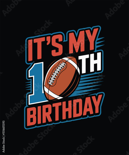 It's My 10th Birthday Soccer American Football Vector Typography T-shirt Design Template