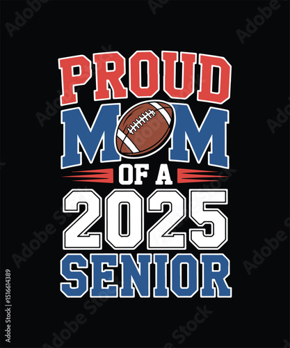 Proud Mom of a 2025 Senior Soccer Girls American Football Vector, Minimalist Typography Template
