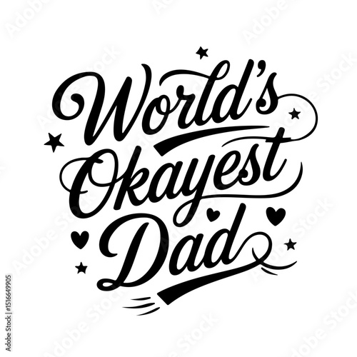 World's Okayest Dad. Dad Life Quote Vector Design Isolated on White Background