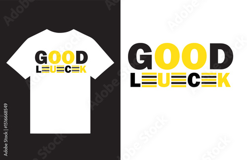 good luck motivational typography t shirt design vector, motivational typography t shirt design vector, new typography t shirt design vector, graphic custom t shirt design, t shirt print design.