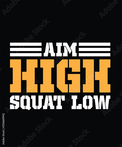 Aim high squat low Gym Typography T-shirt Design