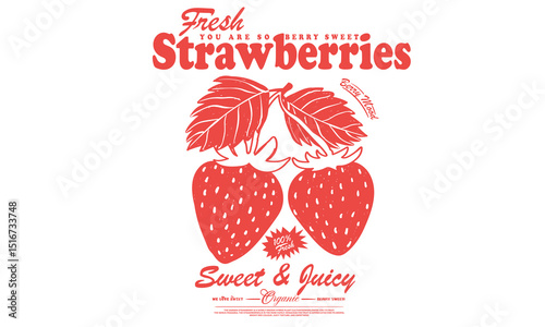 Fresh strawberry fruit print. Sweet berry fruit club print design. You are so berry sweet. Eat more strawberry. Sweet and juicy strawberry t shirt artwork.