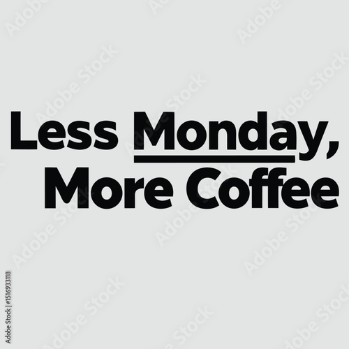 Bold typography saying less monday more coffee perfect for social media content