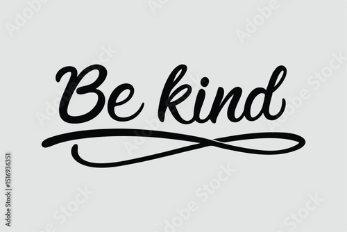 Modern black script encouraging phrase be kind on a white background