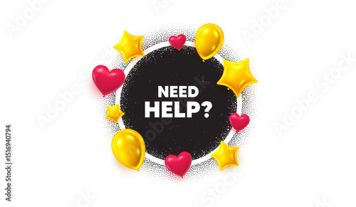 Need help picture frame banner. Circle photo frame. Need help tag. Support service sign. Faq information symbol. 3d balloons as hearts, stars. Grain dots pattern. Vector