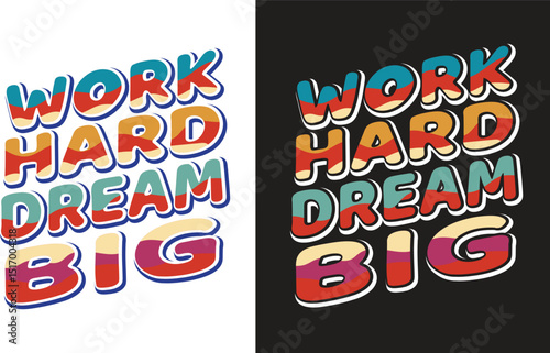 Work hard dream big custom typography t-shirt design
