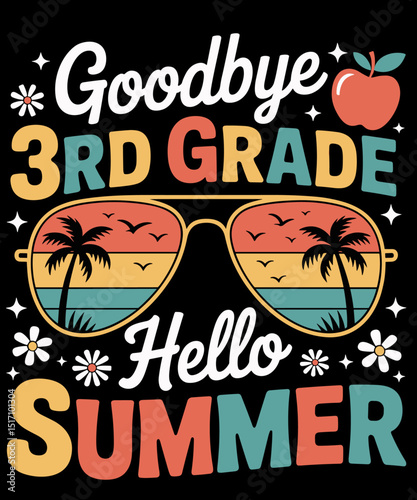 Goodbye 3rd Grade Hello Summer day of school Third Grade