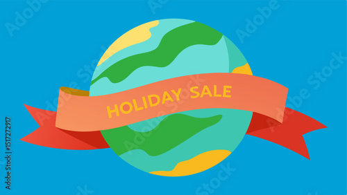 Banner Ribbons A flowing ribbon banner across the top of the globe reading Holiday Sale in cheerful lettering.