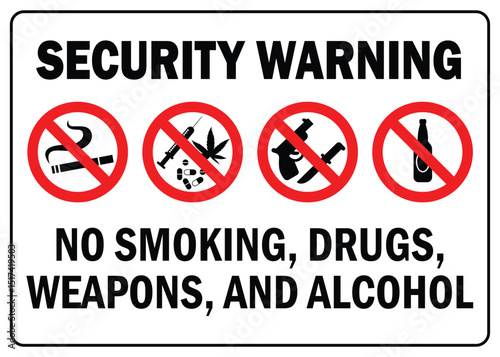 Security Warning No Smoking, Weapon, Alcohol and Drug Permitted on Premises Sign No Alcohol Drink and no Drugs Allowed