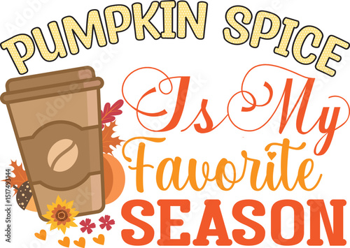Pumpkin Spice My Favorite Season Autumn, Fall Sublimation svg  design.