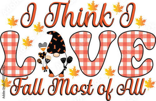 I Think I Love Fall Most of All Autumn, Fall Sublimation svg  design.