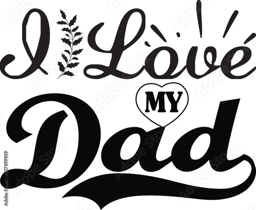 I love my dad, fathers day svg design