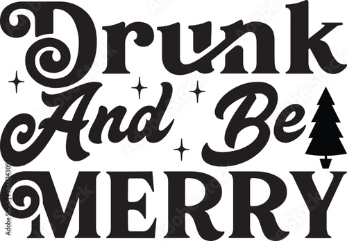 Drink and be merry, Funny Christmas svg design