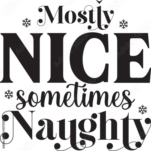 Mostly nice sometimes naughty, Funny Christmas svg design