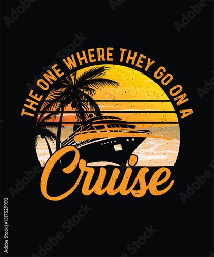 Cruise T-shirt Design The One Where They go On A Cruise