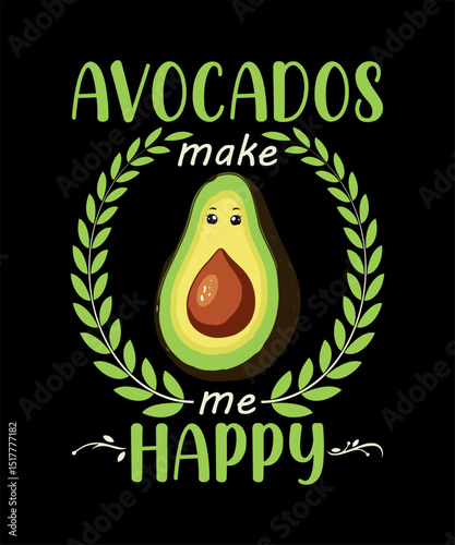 avocados make me happy graphic design for printing