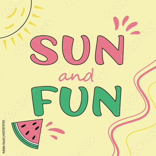 Playful summer illustration featuring text sun and fun with a watermelon and sunshine elements