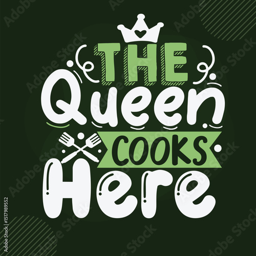 The queen cooks here green design File