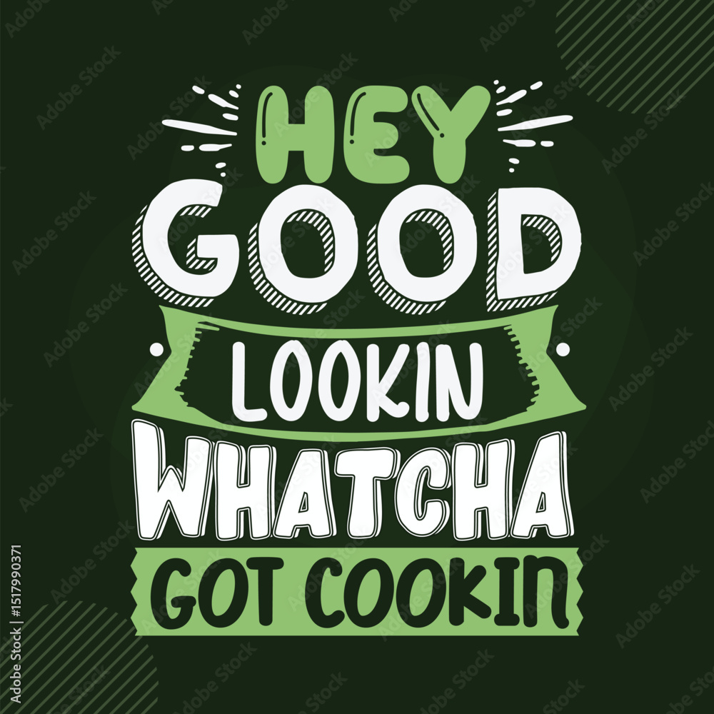 Fototapeta premium Hey good lookin whatcha got cookin design File