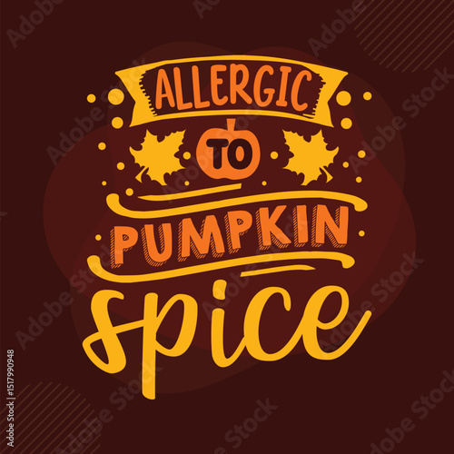 Allergic to pumpkin spice graphic design File