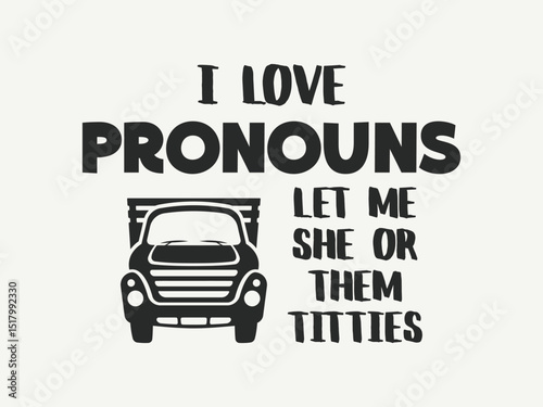 I love pronouns let me she or them titties funny adult t shirt deign quote
