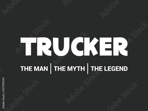 Trucker the man the myth the legend truck lover inspectional t shirt design 
