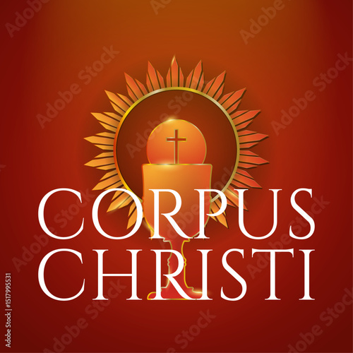 Feast of Corpus Christi card poster with text. Symbolic elements of the Eucharist in red and gold design, communion bread, chalice, monstrance rays on a red background with bright light. Vector.