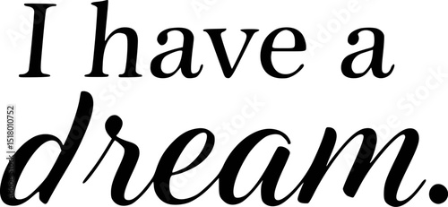 Aspirations and Dreams Motivational "I Have a Dream" Lettering Typography Doodle with Stars and Clouds Vector Art