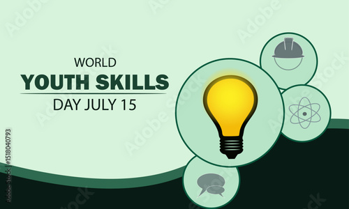 World Youth Skills Day - July 15 Promoting Youth Skills and Innovation Global Celebration of Youth Skills Development Empowering Future Generations through Skills