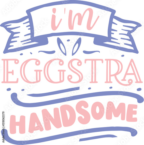 Im eggstra handsome easter design typography file