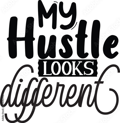 My hustle looks different inspirational design file