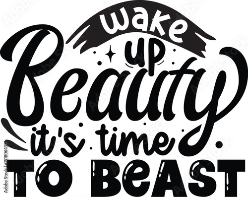 Wake up beauty time to beast design file
