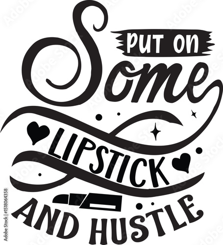Lipstick and hustle motivational design quote file