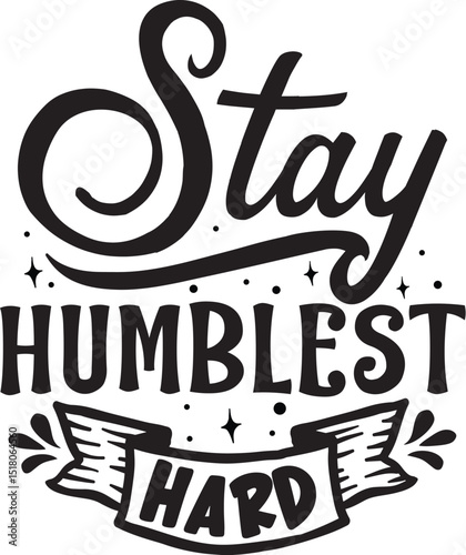 Stay humblest work hard design file