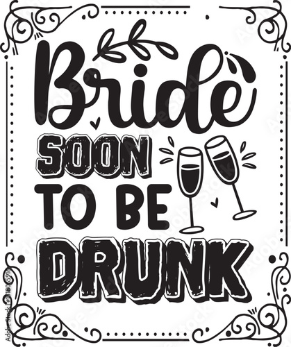 Bride soon to be drunk design file